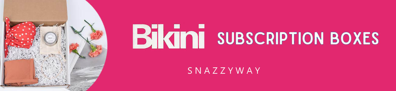 BIKINI SUBSCRIPTION BOXES SNAZZYWAY
