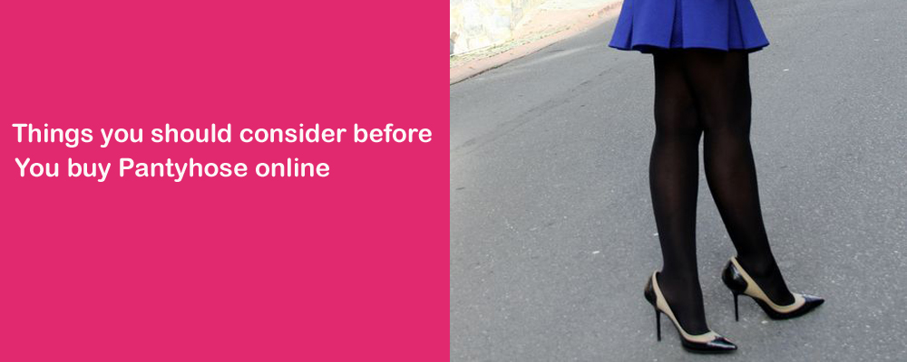 Things you should consider before you buy Pantyhose online snazzyway India