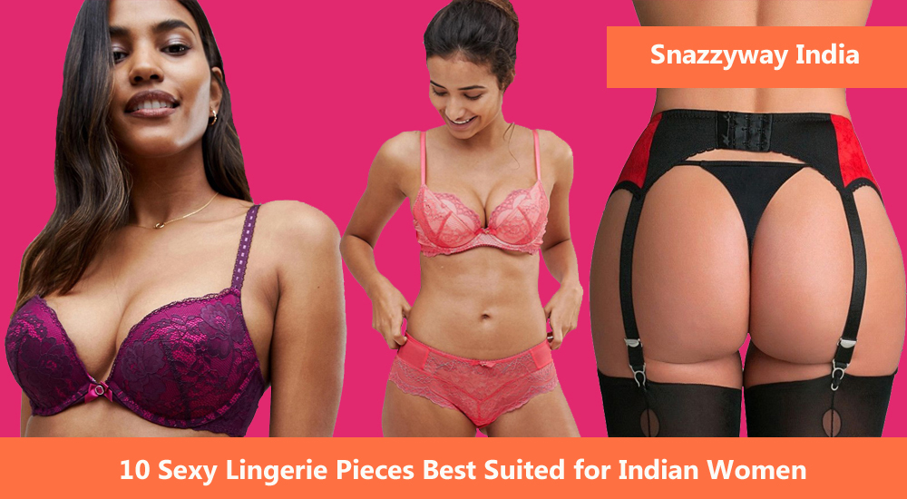10 Sexy Lingerie Pieces Best Suited for Indian Women Snazzyway India