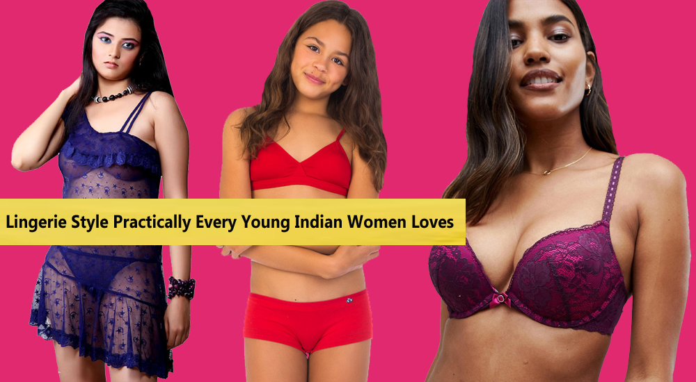 Lingerie Style Practically Every Young Indian Women Loves Snazzyway India