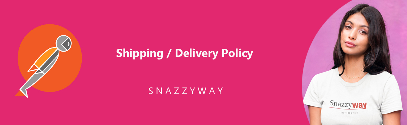 Shipping and delivery policy Snazzyway India
