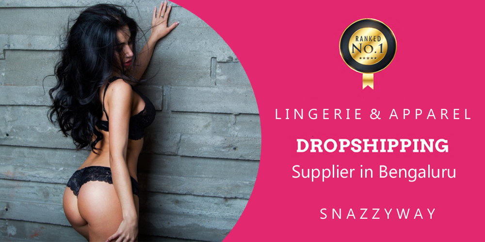 Dropshipping supplier in Bengaluru Lingerie and Apparel Snazzyway