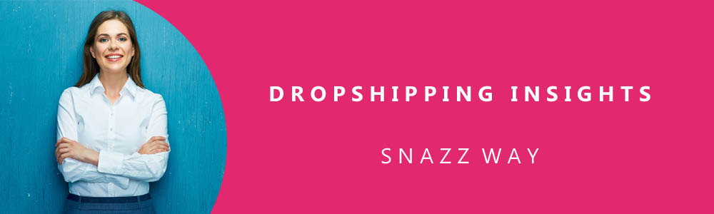 SNAZZYWAY OFFERES DROPSHIPPING FROM INDIA TO USA