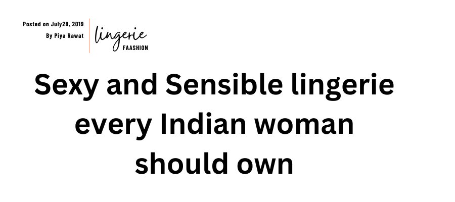 Sexy and Sensible lingerie every Indian woman should own