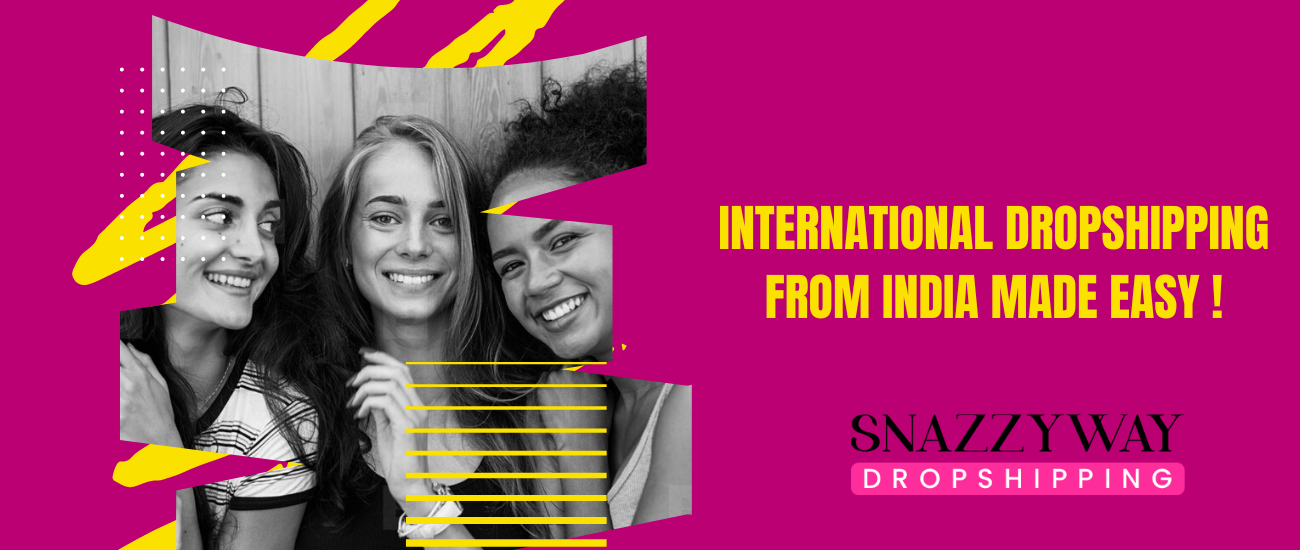 International dropshipping from India Made easy !