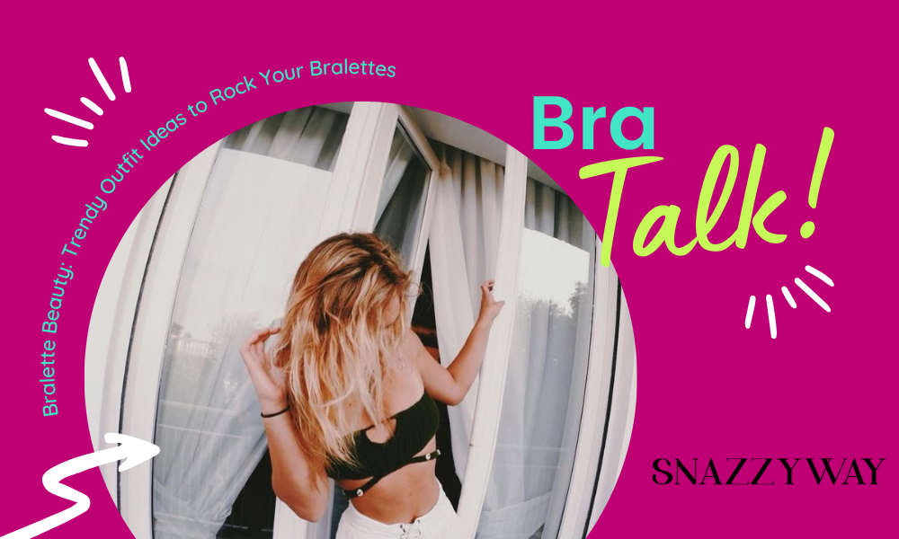 Bralette Beauty Trendy Outfit Ideas to Rock Your Bralettes