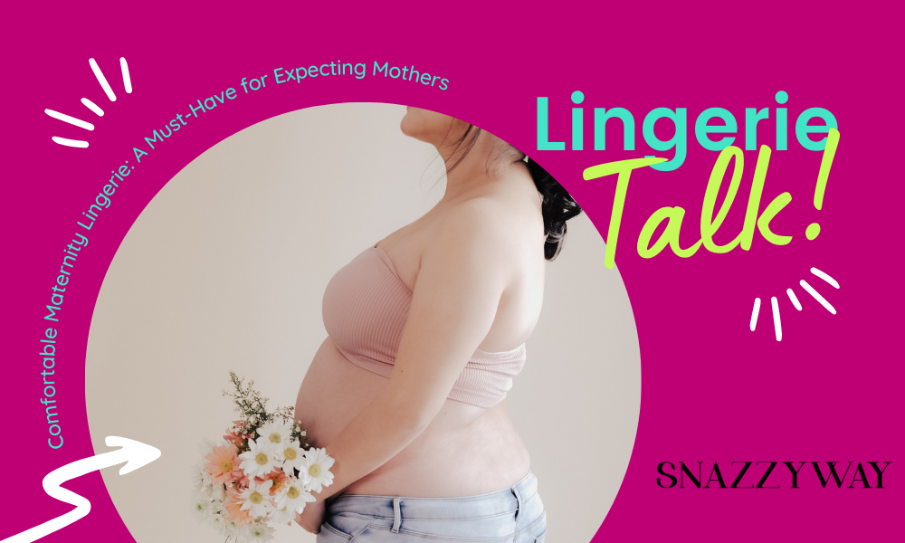 Comfortable Maternity Lingerie A Must-Have for Expecting Mothers