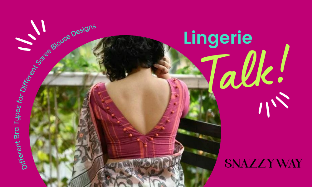 Different Bra Types for Different Saree Blouse Designs Snazzyway Blog