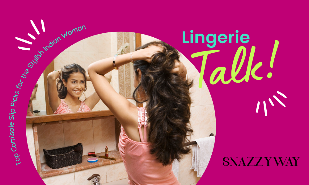 Top Camisole Slip Picks for the Stylish Indian Woman Snazzyway blog