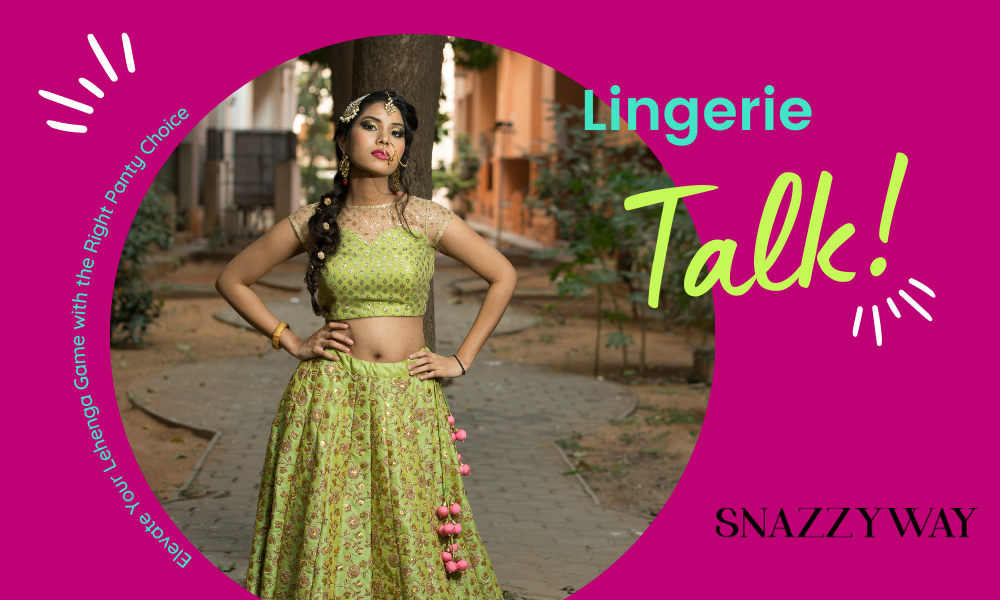 Elevate Your Lehenga Game with the Right Panty Choice Snazzyway blog