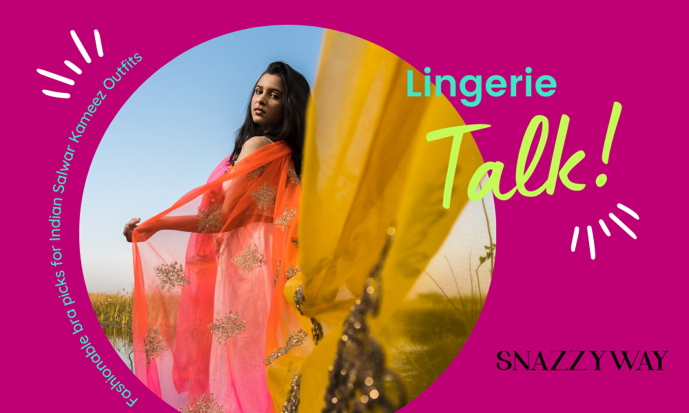 Fashionable bra picks for Indian Salwar Kameez Outfits Snazzyway blog