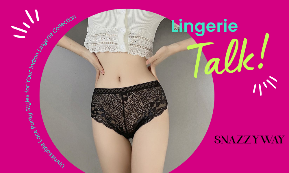 Unmissable Lace Panty Styles for Your Indian Lingerie Collection