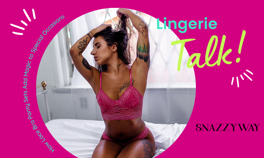 How Lace Bra Panty Sets Add Magic to Special Occasions