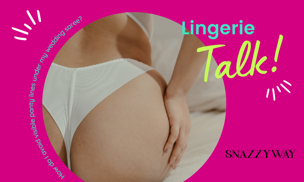 How do I avoid visible panty lines under my wedding saree