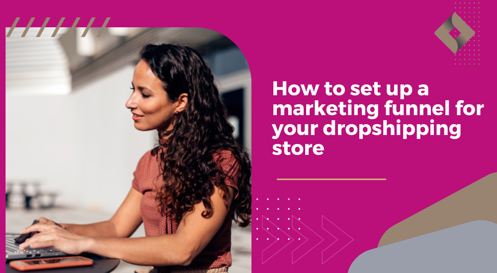 How to set up a marketing funnel for your dropshipping store