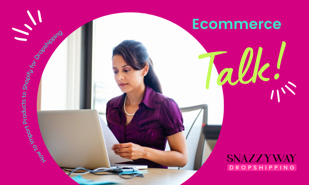 How to Import Products to Shopify for Dropshipping?