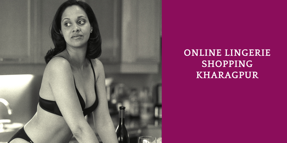 Online Lingerie Shopping Kharagpur