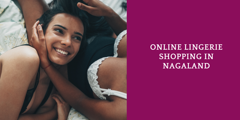 Online Lingerie Shopping in Nagaland