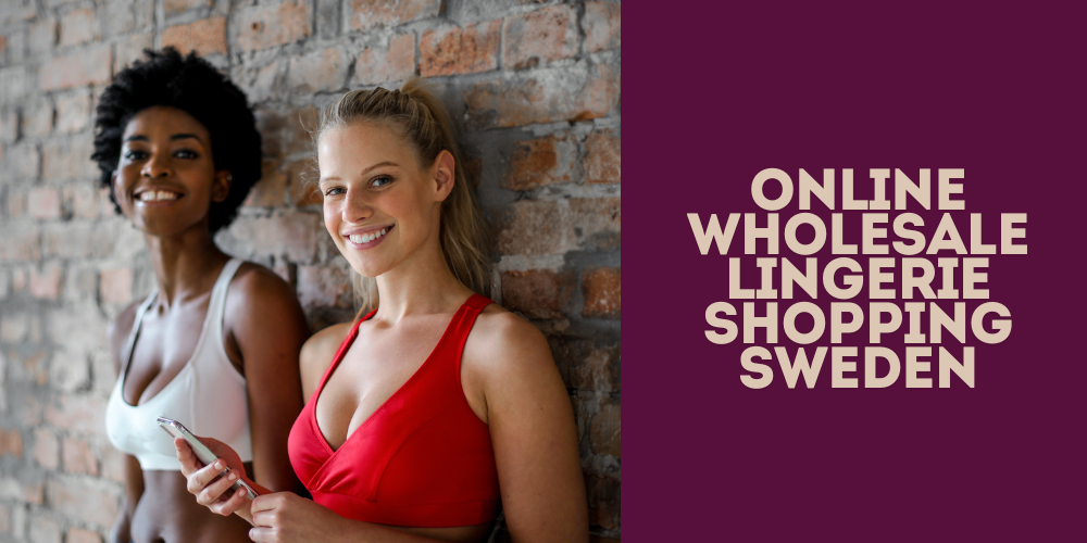 Online Wholesale Lingerie Shopping Sweden
