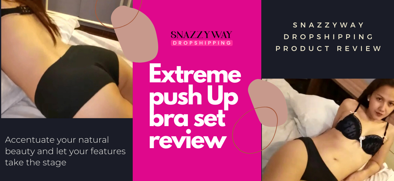 Snazzyway Push-Up Bra Set Review My Honest Dropshipping Experience