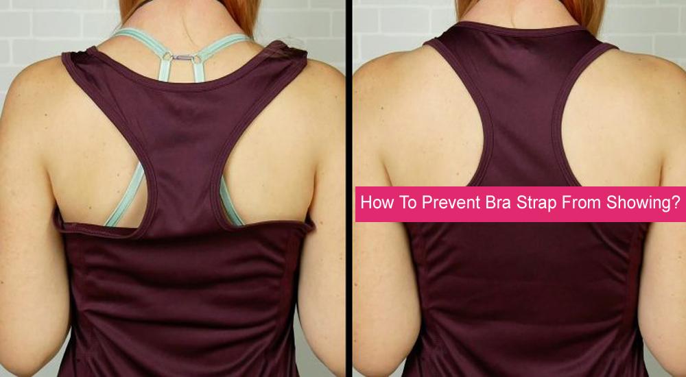 How To Prevent Bra Strap From Showing?