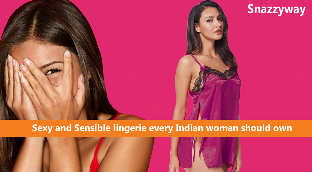 Sexy and Sensible lingerie every Indian woman should own Snazzyway India