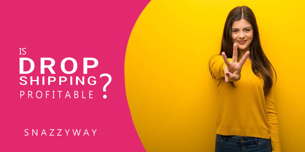 is dropshipping profitable in india Snazzyway