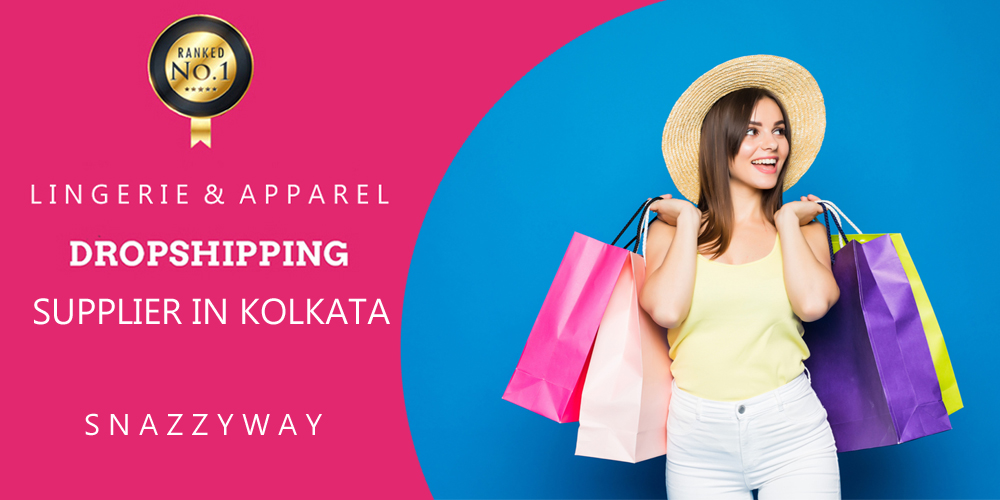 Wholesale dropshipping supplier in Kolkata Lingerie and apparel Snazzyway