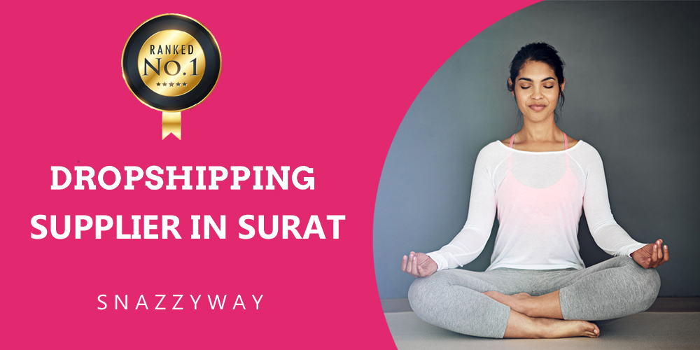 Wholesale dropshipping supplier in Surat Snazzyway