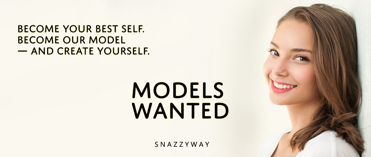 Become our model Snazzyway