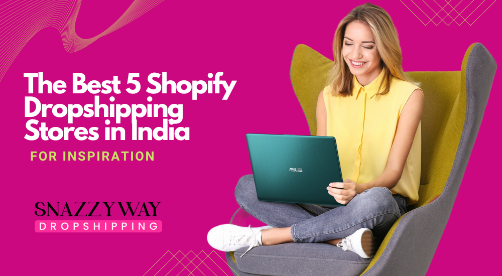 The Best 5 Shopify Dropshipping Stores in India 