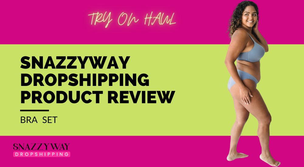 Snazzyway dropshipping product review Bra set