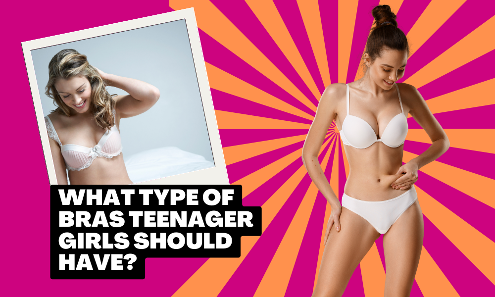 What kinds of bras are suitable for teenagers? - Quora