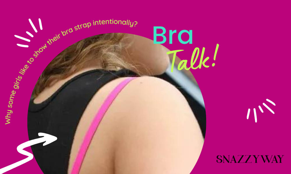 Why some girls like to show their bra strap intentionally ?