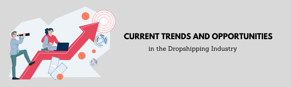 Current Trends and Opportunities in the Dropshipping Industry