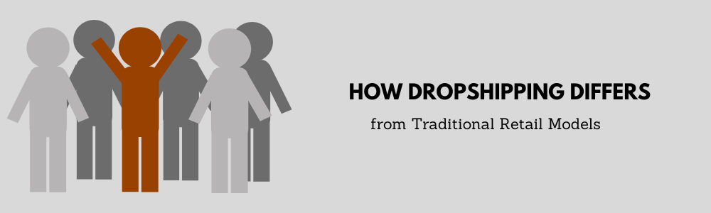 How Dropshipping Differs from Traditional Retail Models