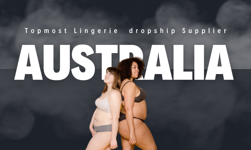 Bra Set Dropshipping: How To Dropship Underwear & Lingerie