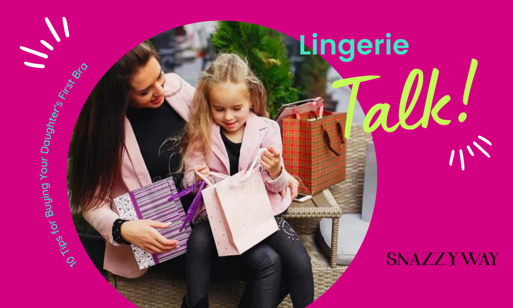 10 Tips for Buying Your Daughter's First Bra Snazzyway blog